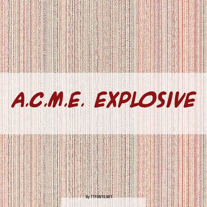 A.C.M.E. Explosive example